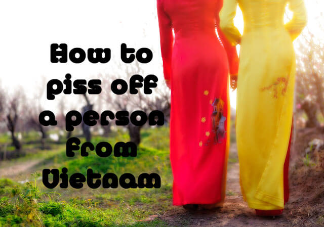 How to piss off a person from Vietnam 2