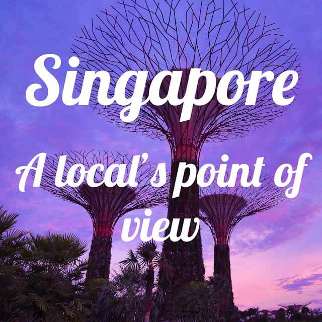Singapore - A local's point of view