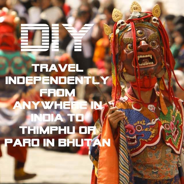Traveling independently from anywhere in India to Thimphu or Paro in Bhutan 2
