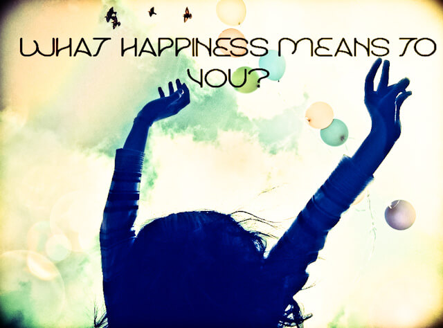 What happiness means to you